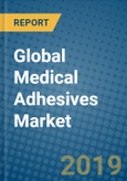 Global Medical Adhesives Market 2019-2025- Product Image