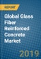 Global Glass Fiber Reinforced Concrete Market 2019-2025 - Product Thumbnail Image