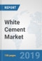 White Cement Market: Global Industry Analysis, Trends, Market Size, and Forecasts up to 2025 - Product Thumbnail Image