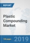 Plastic Compounding Market: Global Industry Analysis, Trends, Market Size, and Forecasts up to 2025 - Product Thumbnail Image