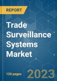 Trade Surveillance Systems Market - Growth, Trends, COVID-19 Impact, and Forecasts (2023-2028)- Product Image