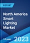 North America Smart Lighting Market: Industry Trends, Share, Size, Growth, Opportunity and Forecast 2023-2028 - Product Image