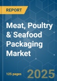 Meat, Poultry & Seafood Packaging - Market Share Analysis, Industry Trends & Statistics, Growth Forecasts (2025 - 2030)- Product Image