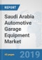 Saudi Arabia Automotive Garage Equipment Market: Prospects, Trends Analysis, Market Size and Forecasts up to 2025 - Product Thumbnail Image