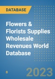 Flowers & Florists Supplies Wholesale Revenues World Database- Product Image
