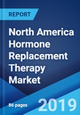North America Hormone Replacement Therapy Market: Industry Trends, Share, Size, Growth, Opportunity and Forecast 2019-2024- Product Image
