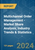 Multichannel Order Management - Market Share Analysis, Industry Trends & Statistics, Growth Forecasts 2019 - 2029- Product Image