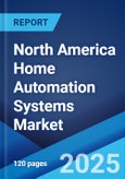 North America Home Automation Systems Market: Industry Trends, Share, Size, Growth, Opportunity and Forecast 2019-2024- Product Image