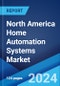 North America Home Automation Systems Market: Industry Trends, Share, Size, Growth, Opportunity and Forecast 2023-2028 - Product Thumbnail Image