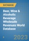 Beer, Wine & Alcoholic Beverage Wholesale Revenues World Database - Product Image
