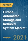 Europe Automated Storage and Retrieval System Market - Growth, Trends, COVID-19 Impact, and Forecasts (2021 - 2026)- Product Image