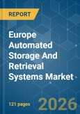 Europe Automated Storage And Retrieval Systems - Market Share Analysis, Industry Trends & Statistics, Growth Forecasts (2026-2031)- Product Image