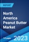 North America Peanut Butter Market: Industry Trends, Share, Size, Growth, Opportunity and Forecast 2019-2024 - Product Thumbnail Image