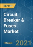 Circuit Breaker & Fuses Market - Growth, Trends, COVID-19 Impact, and Forecasts (2021 - 2026)- Product Image