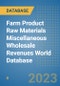 Farm Product Raw Materials Miscellaneous Wholesale Revenues World Database - Product Image