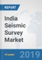 India Seismic Survey Market: Prospects, Trends Analysis, Market Size and Forecasts up to 2025 - Product Thumbnail Image