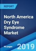 North America Dry Eye Syndrome Market: Industry Trends, Share, Size, Growth, Opportunity and Forecast 2019-2024- Product Image