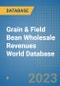 Grain & Field Bean Wholesale Revenues World Database - Product Image