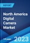 North America Digital Camera Market: Industry Trends, Share, Size, Growth, Opportunity and Forecast 2023-2028 - Product Image