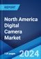 North America Digital Camera Market: Industry Trends, Share, Size, Growth, Opportunity and Forecast 2023-2028 - Product Thumbnail Image