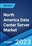 North America Data Center Server Market: Industry Trends, Share, Size, Growth, Opportunity and Forecast 2023-2028- Product Image