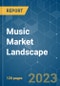 Music Market Landscape - Growth, Trends, COVID-19 Impact, and Forecasts (2023-2028) - Product Image