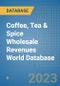 Coffee, Tea & Spice Wholesale Revenues World Database - Product Image