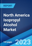 North America Isopropyl Alcohol Market: Industry Trends, Share, Size, Growth, Opportunity and Forecast 2023-2028- Product Image