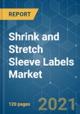 Shrink and Stretch Sleeve Labels Market - Growth, Trends, COVID-19 Impact, and Forecasts (2021 - 2026)- Product Image
