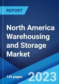 North America Warehousing and Storage Market: Industry Trends, Share, Size, Growth, Opportunity and Forecast 2019-2024- Product Image