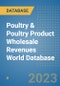 Poultry & Poultry Product Wholesale Revenues World Database - Product Image
