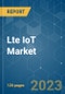 LTE IoT Market - Growth, Trends, COVID-19 Impact, and Forecasts (2021 - 2026) - Product Image