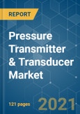Pressure Transmitter & Transducer Market - Growth, Trends, COVID-19 Impact, and Forecasts (2021 - 2026)- Product Image