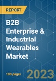 B2B Enterprise & Industrial Wearables Market - Growth, Trends, COVID-19 Impact, and Forecasts (2021 - 2026)- Product Image