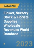 Flower, Nursery Stock & Florists Supplies Wholesale Revenues World Database- Product Image