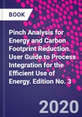 Pinch Analysis for Energy and Carbon Footprint Reduction. User Guide to Process Integration for the Efficient Use of Energy. Edition No. 3- Product Image