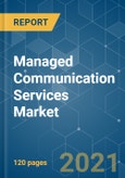 Managed Communication Services Market - Growth, Trends, COVID-19 Impact, and Forecasts (2021 - 2026)- Product Image