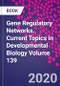 Gene Regulatory Networks. Current Topics in Developmental Biology Volume 139 - Product Thumbnail Image