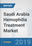 Saudi Arabia Hemophilia Treatment Market: Prospects, Trends Analysis, Market Size and Forecasts up to 2025- Product Image