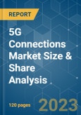 5G Connections Market Size & Share Analysis - Growth Trends & Forecasts (2023 - 2028)- Product Image
