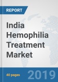 India Hemophilia Treatment Market: Prospects, Trends Analysis, Market Size and Forecasts up to 2025- Product Image