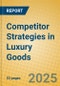 Competitor Strategies in Luxury Goods - Product Thumbnail Image