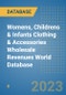 Womens, Childrens & Infants Clothing & Accessories Wholesale Revenues World Database - Product Image