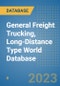 General Freight Trucking, Long-Distance Type World Database - Product Image