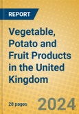 Vegetable, Potato and Fruit Products in the United Kingdom- Product Image