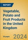 Vegetable, Potato and Fruit Products in the United Kingdom: ISIC 1513- Product Image