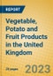 Vegetable, Potato and Fruit Products in the United Kingdom: ISIC 1513 - Product Image