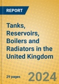 Tanks, Reservoirs, Boilers and Radiators in the United Kingdom: ISIC 2812- Product Image