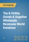 Toy & Hobby Goods & Supplies Wholesale Revenues World Database - Product Image