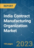 India Contract Manufacturing Organization (CMO) Market - Growth, Trends, COVID-19 Impact, and Forecasts (2021 - 2026)- Product Image